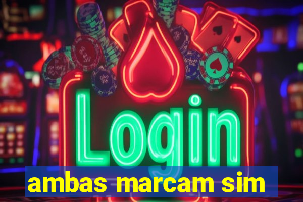 ambas marcam sim
